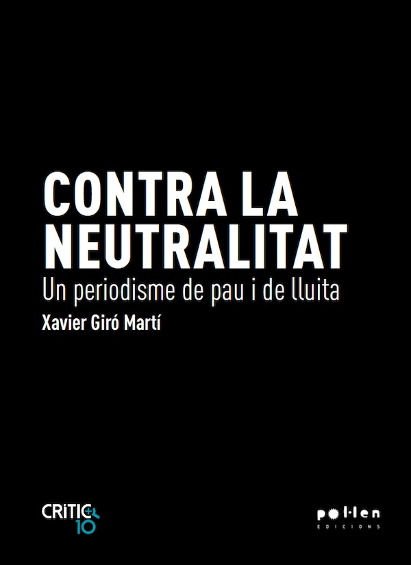 Contra la neutralitat. Un periodisme de pau i de lluita