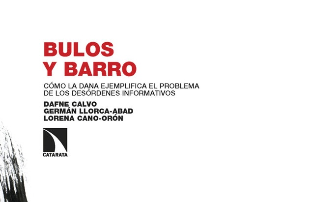 Bulos y barro. Cómo la DANA ejemplifica los problemas de los desórdenes informativos